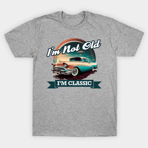 Im Not Old Im Classic - Vintage Retro Car T-Shirt by Odd World